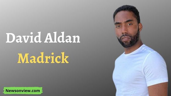 David Aldan Madrick Age, Parents, Height, Weight, Girlfriends, Affairs, Biography & More