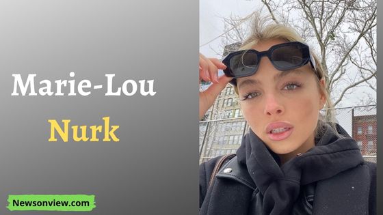 Marie-Lou Nurk Wiki, Age, Parents, Height, Weight, Boyfriends, Affairs, Biography & More