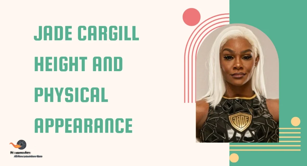 Jade Cargill Height and Physical Appearance