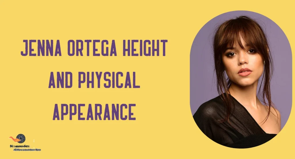 Jenna Ortega Height and Physical Appearance